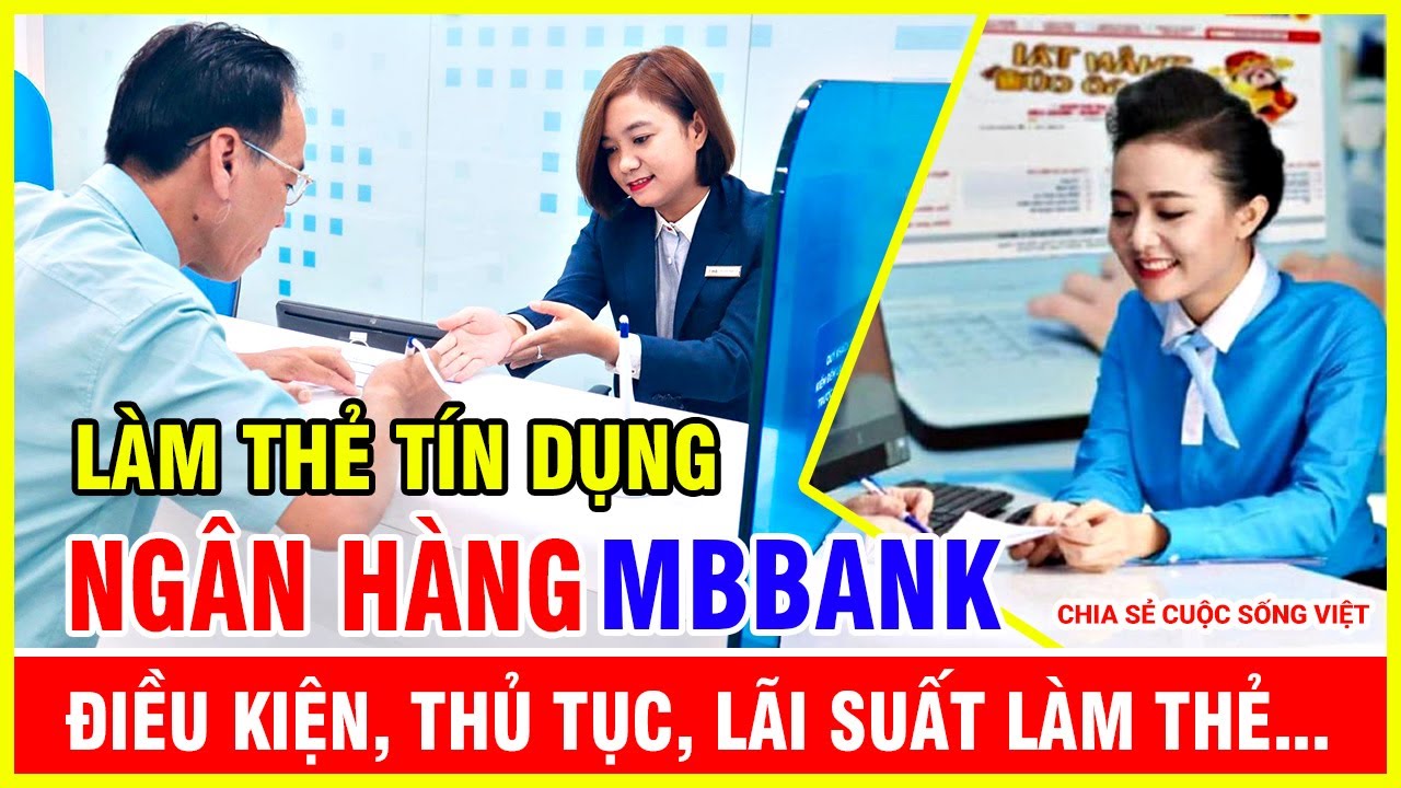 Lam The Tin Dung Ngan Hang MB Bank Dieu Kien Lam The Thu Tuc Va Lai Suat Duoc Lam The