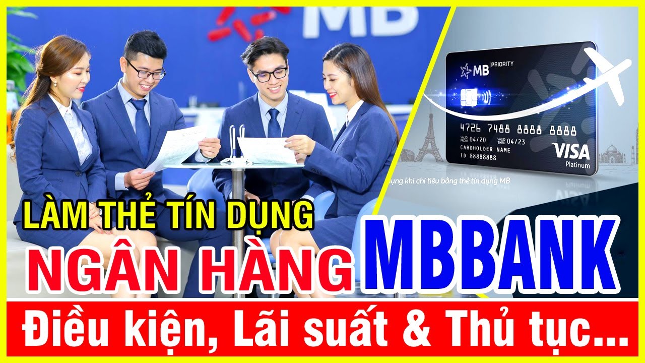 Lam the tin dung Ngan hang Quan doi MBBank Dieu kien thu tuc va lai suat moi nhat