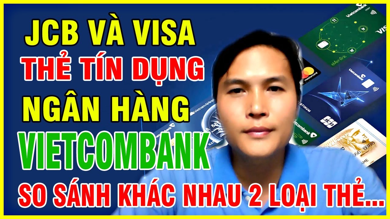 So Sánh Thẻ Tín Dụng JCB và Visa Vietcombank: Nên Chọn Loại Thẻ Nào? Thẻ tín dụng đang trở thành một công cụ tài chính không thể thiếu trong cuộc sống hiện đại.