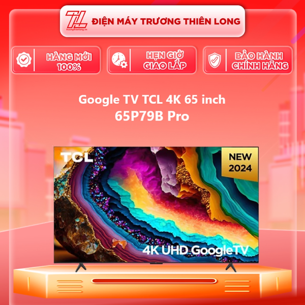 Mua Google TV TCL 4K 65 inch 65P79B Pro Mới 2024 - Hàng Chính Hãng - Chỉ Giao HCM tại Trương Thiên Long