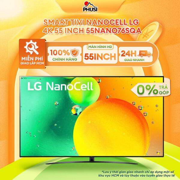 Mua Smart Tivi NanoCell LG 4K 55 inch 55NANO76SQA - Model 2022 tại Điện Máy Phú Sĩ